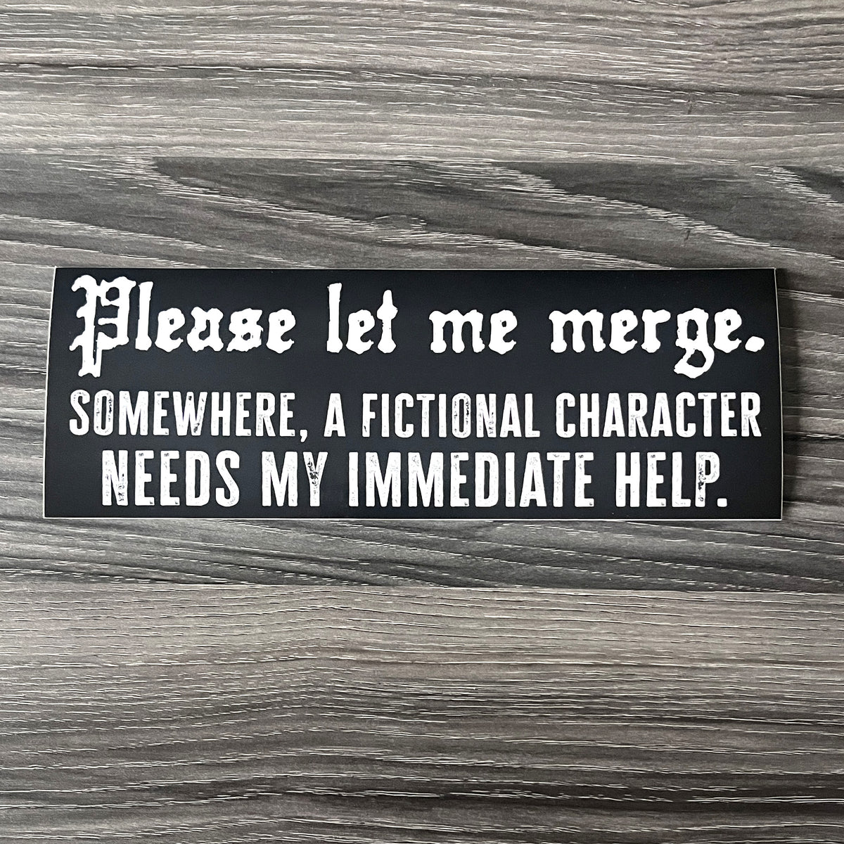 Please Let Me Merge Bumper Sticker