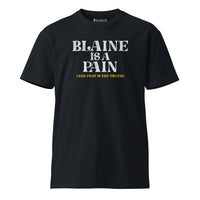 Blaine is a Pain Unisex premium t-shirt