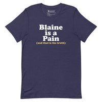 Blaine is a Pain Unisex Tee