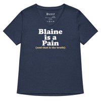 Blaine is a Pain Women’s relaxed v-neck t-shirt